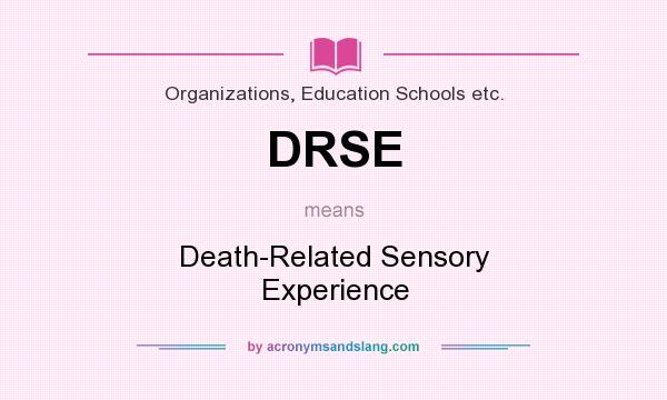 What does DRSE mean? It stands for Death-Related Sensory Experience