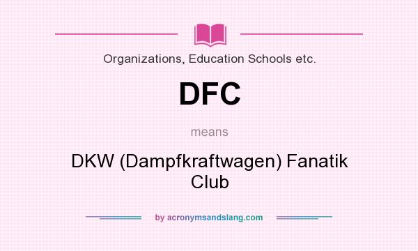 What does DFC mean? It stands for DKW (Dampfkraftwagen) Fanatik Club