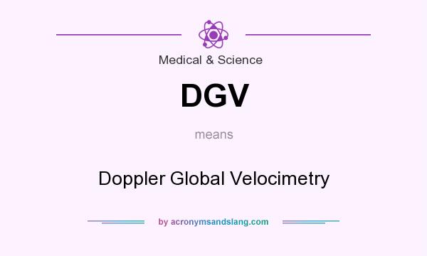 What does DGV mean? It stands for Doppler Global Velocimetry