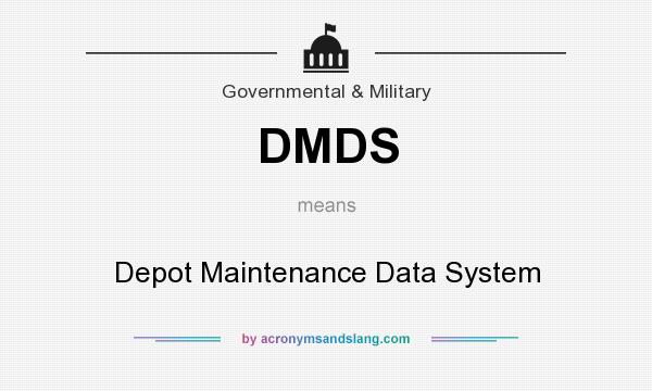 What does DMDS mean? It stands for Depot Maintenance Data System