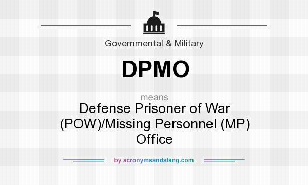 What does DPMO mean? It stands for Defense Prisoner of War (POW)/Missing Personnel (MP) Office