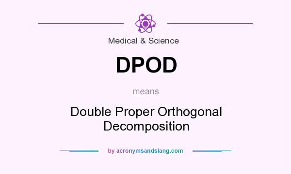 What does DPOD mean? It stands for Double Proper Orthogonal Decomposition