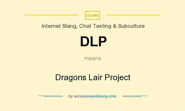 What does DLP mean? It stands for Dragons Lair Project