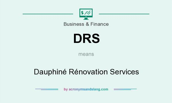 What does DRS mean? It stands for Dauphiné Rénovation Services