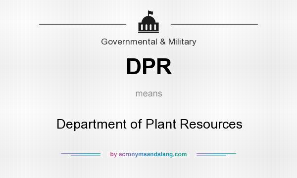 What does DPR mean? It stands for Department of Plant Resources