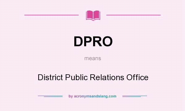 What does DPRO mean? It stands for District Public Relations Office