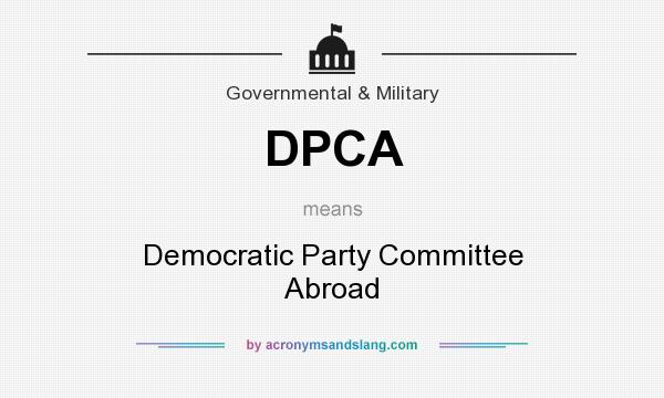 What does DPCA mean? It stands for Democratic Party Committee Abroad