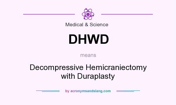 What does DHWD mean? It stands for Decompressive Hemicraniectomy with Duraplasty
