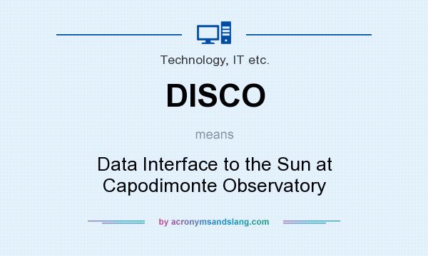What does DISCO mean? It stands for Data Interface to the Sun at Capodimonte Observatory