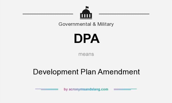 What does DPA mean? It stands for Development Plan Amendment