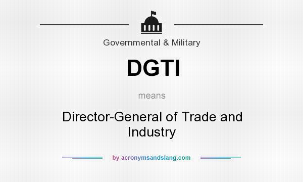 What does DGTI mean? It stands for Director-General of Trade and Industry