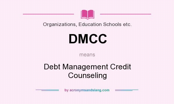What does DMCC mean? It stands for Debt Management Credit Counseling