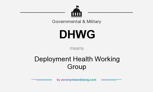 What does DHWG mean? It stands for Deployment Health Working Group