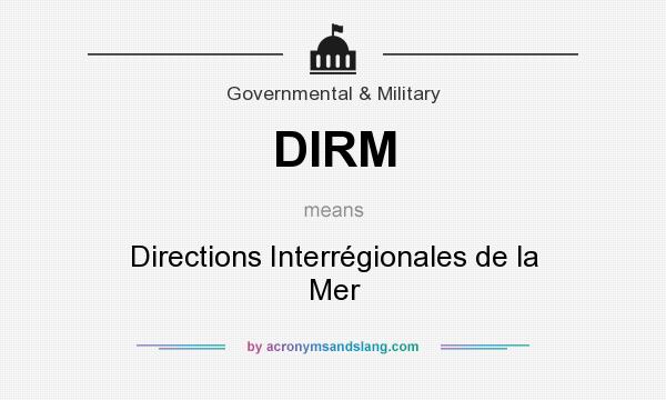 What does DIRM mean? It stands for Directions Interrégionales de la Mer