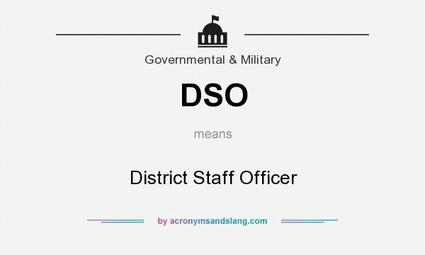 What does DSO mean? It stands for District Staff Officer