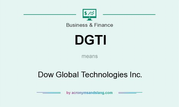 What does DGTI mean? It stands for Dow Global Technologies Inc.
