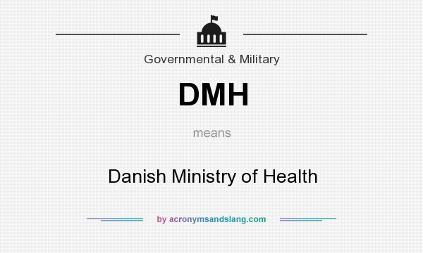 What does DMH mean? It stands for Danish Ministry of Health