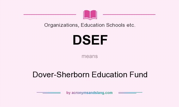 What does DSEF mean? It stands for Dover-Sherborn Education Fund