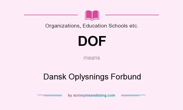 What does DOF mean? It stands for Dansk Oplysnings Forbund
