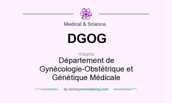 What does DGOG mean? It stands for Département de Gynécologie-Obstétrique et Génétique Médicale