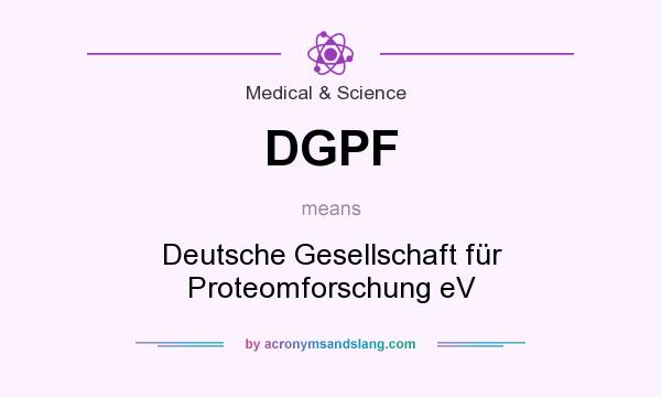 What does DGPF mean? It stands for Deutsche Gesellschaft für Proteomforschung eV