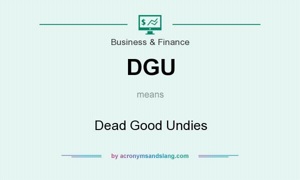 What does DGU mean? It stands for Dead Good Undies