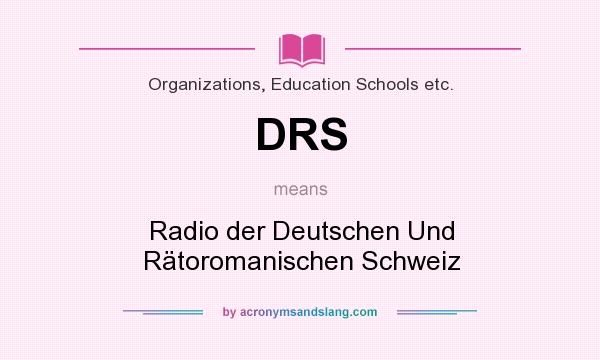 What does DRS mean? It stands for Radio der Deutschen Und Rätoromanischen Schweiz