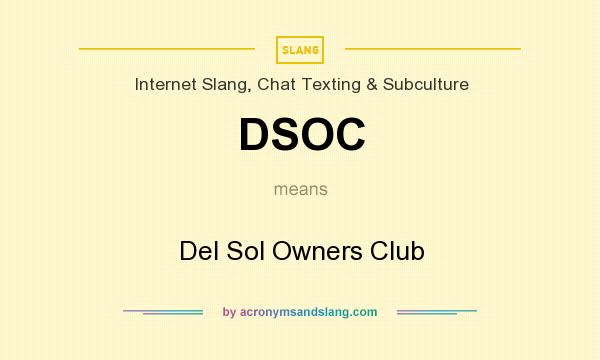 What does DSOC mean? It stands for Del Sol Owners Club