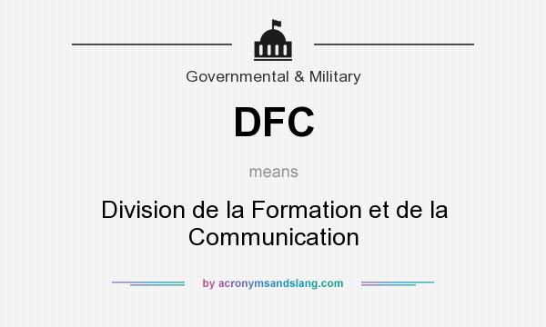 What does DFC mean? It stands for Division de la Formation et de la Communication