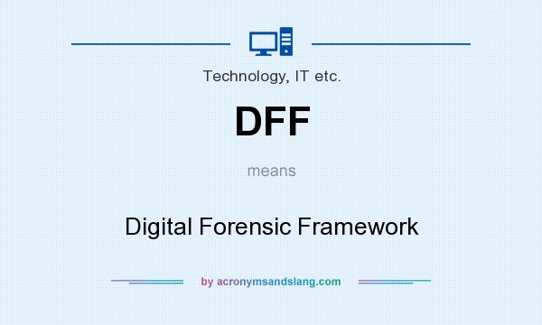 What does DFF mean? It stands for Digital Forensic Framework