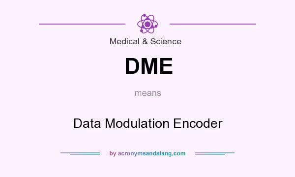 What does DME mean? It stands for Data Modulation Encoder