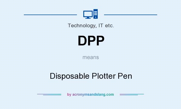 What does DPP mean? It stands for Disposable Plotter Pen