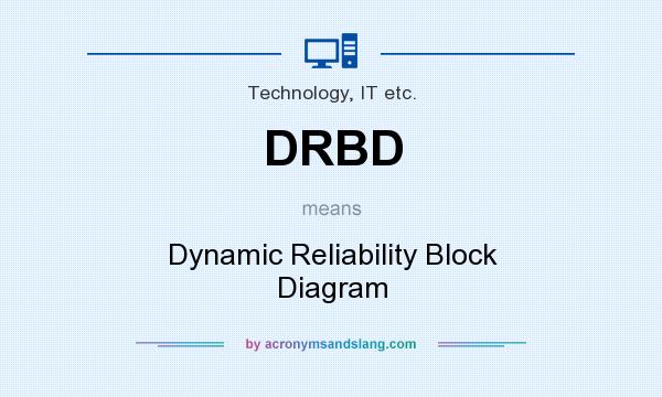 What does DRBD mean? It stands for Dynamic Reliability Block Diagram