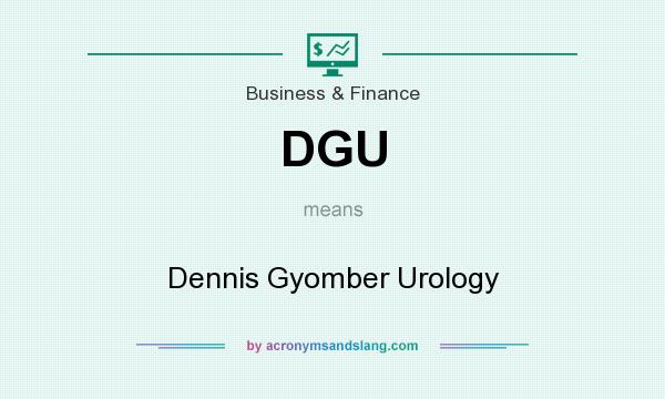 What does DGU mean? It stands for Dennis Gyomber Urology