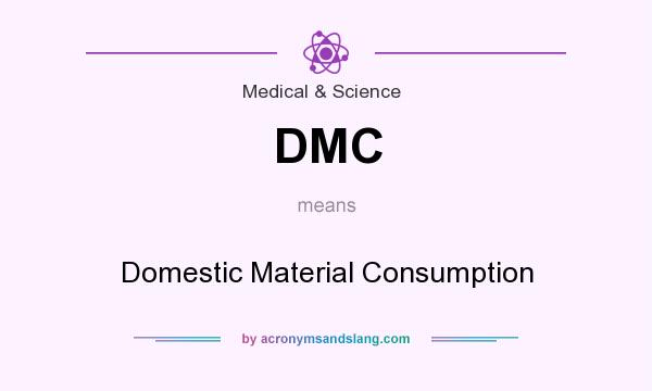 What does DMC mean? It stands for Domestic Material Consumption