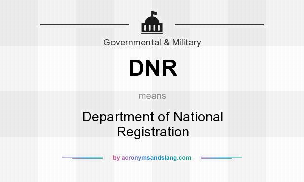 What does DNR mean? It stands for Department of National Registration
