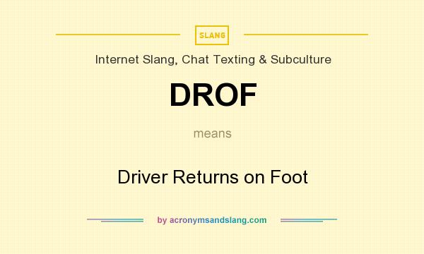 What does DROF mean? It stands for Driver Returns on Foot