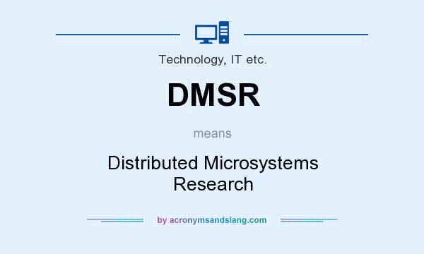 What does DMSR mean? It stands for Distributed Microsystems Research