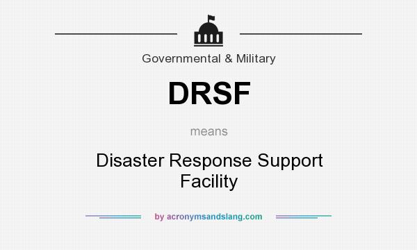 What does DRSF mean? It stands for Disaster Response Support Facility