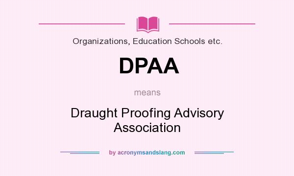 What does DPAA mean? It stands for Draught Proofing Advisory Association