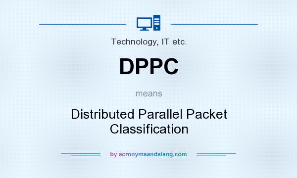 What does DPPC mean? It stands for Distributed Parallel Packet Classification