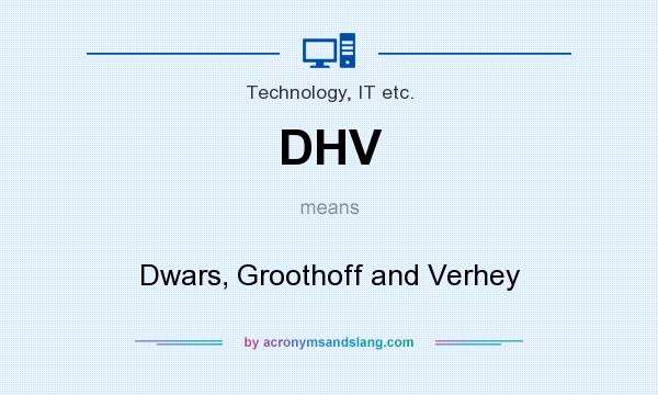 What does DHV mean? It stands for Dwars, Groothoff and Verhey