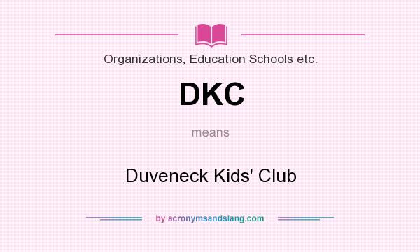 What does DKC mean? It stands for Duveneck Kids` Club