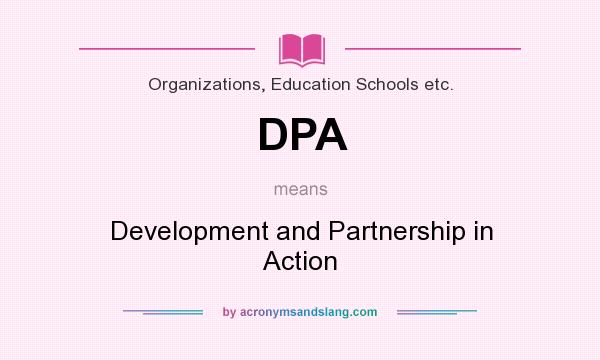 What does DPA mean? It stands for Development and Partnership in Action