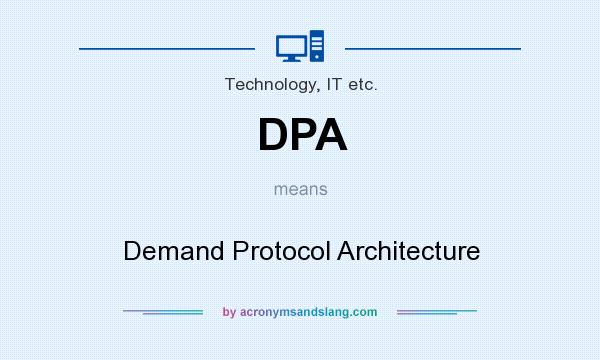 What does DPA mean? It stands for Demand Protocol Architecture