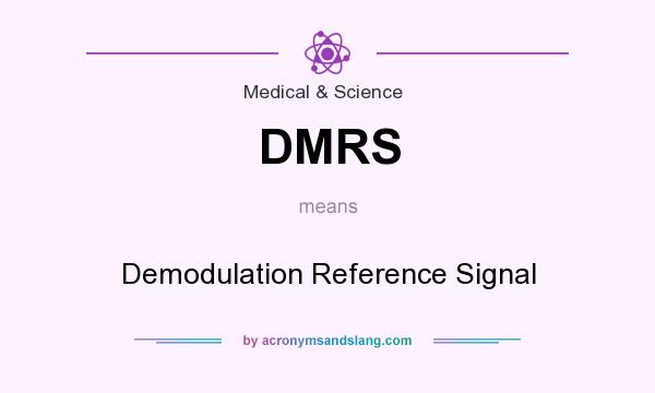 What does DMRS mean? It stands for Demodulation Reference Signal