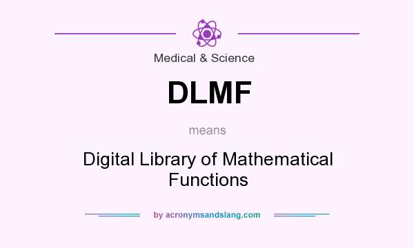 What does DLMF mean? It stands for Digital Library of Mathematical Functions