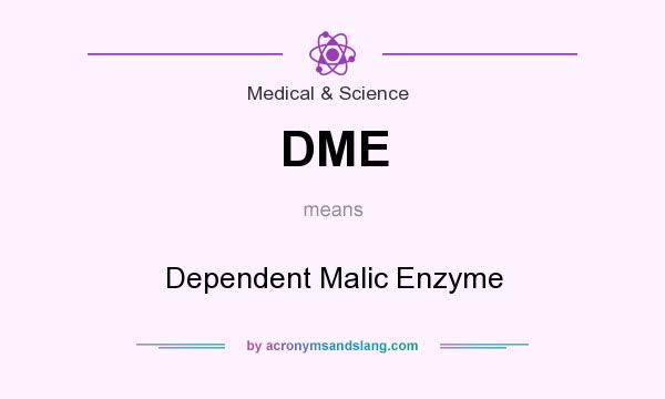 What does DME mean? It stands for Dependent Malic Enzyme