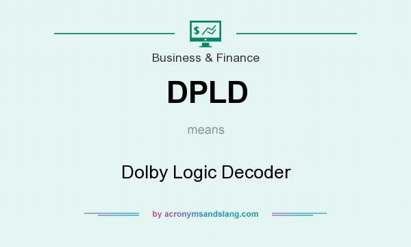 What does DPLD mean? It stands for Dolby Logic Decoder