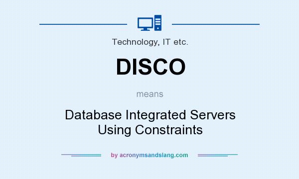 What does DISCO mean? It stands for Database Integrated Servers Using Constraints